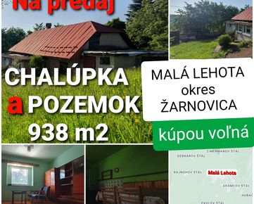 RODINNÝ DOM - CHALÚPKA a POZEMOK 938 m2 MALÁ LEHOTA okres ŽARNOVICA