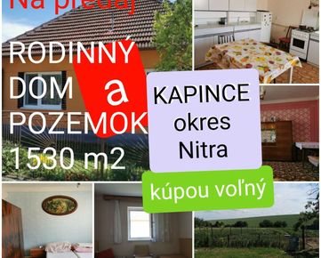 REALITY PROGRES PONÚKA RODINNÝ DOM A POZEMOK 1530 m2 KAPINCE okres NITRA - Kúpou voľný