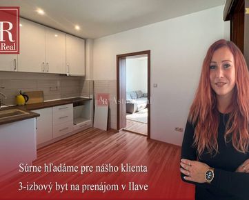 Hľadám pre klienta 3-izbový byt na prenájom v Ilave
