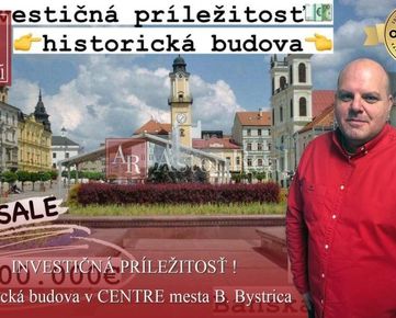 INVESTIČNÁ PRÍLEŽITOSŤ ! historická budova v CENTRE mesta B. Bystrica