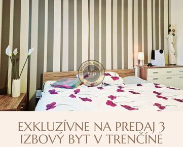 EXKLUZÍVNE! Na predaj útulný 3. izbový byt s krásnym výhľadom v Trenčíne k okamžitému nasťahovaniu.