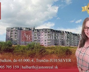 HĽADÁM: garsónku, balkón, Trenčín - sídlisko JUH / SIHOŤ, do 65.000,-€