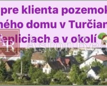 KÚPA: Hľadám pre klienta stavebný pozemok Turčianske Teplice a okolie